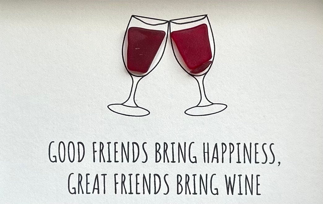 Sea Glass Wine Art | Great Friends Bring Wine