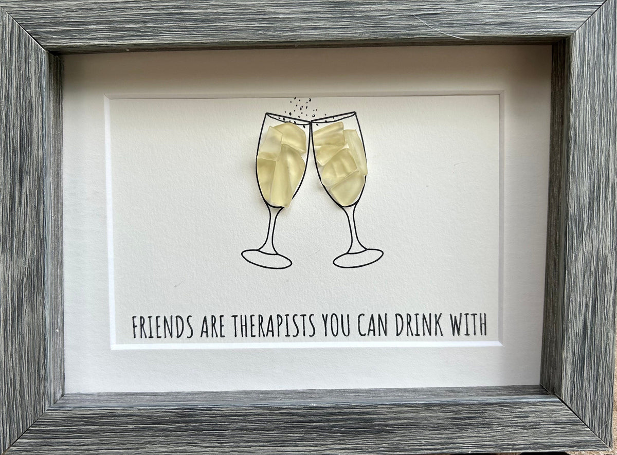 Friends Are Therapists You Can Drink With, 5x7 Framed Handmade Sea Glass Art, Chanpagne, Prosecco, Funny Gift for Friend, Funny Artwork