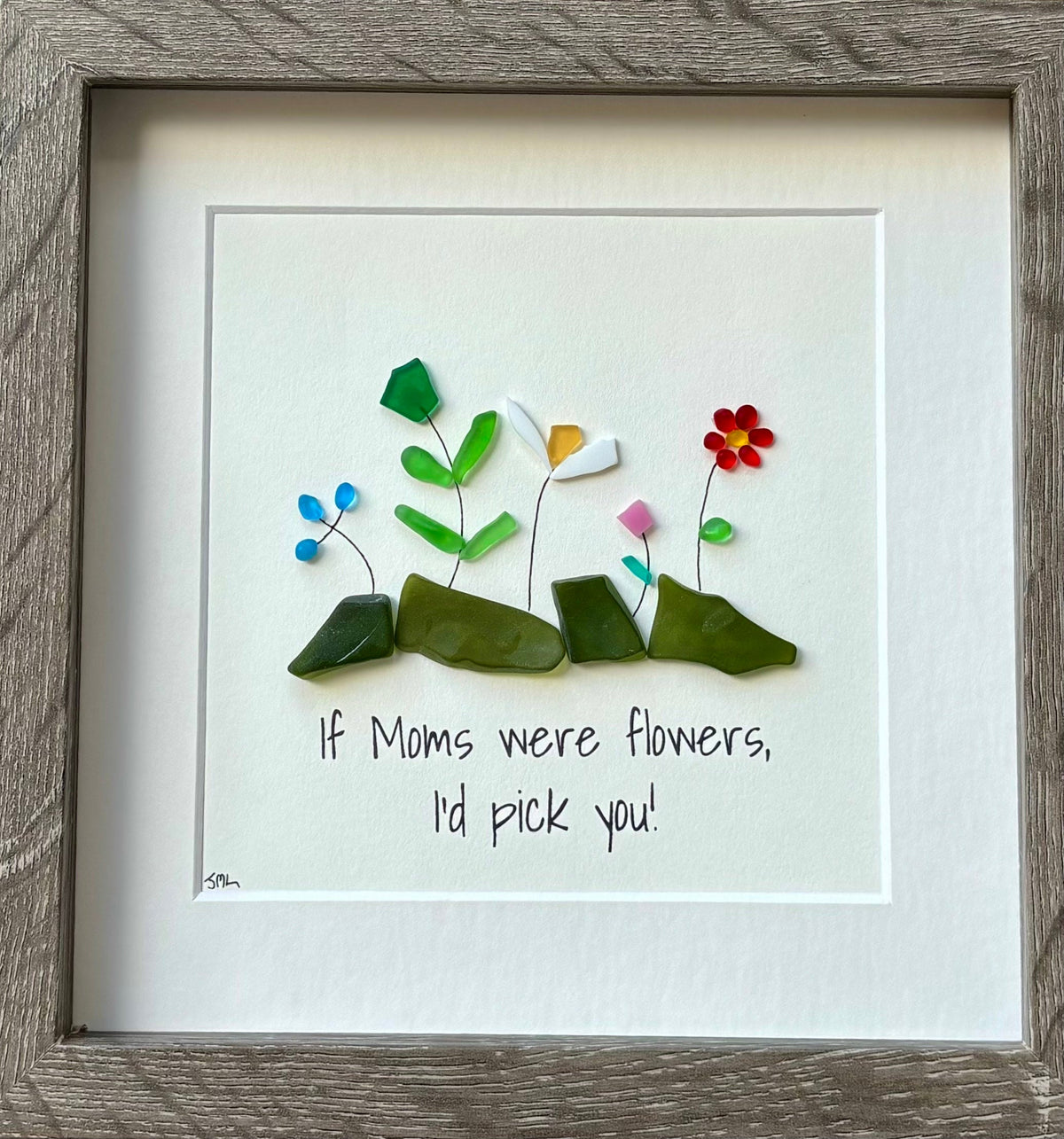 If Moms were flowers, I’d pick you; Gift for Mom, Framed 9x9” Sea Glass Art Captioned, Mother’s Day Gift, Mom Birthday Gift, Unique Gift