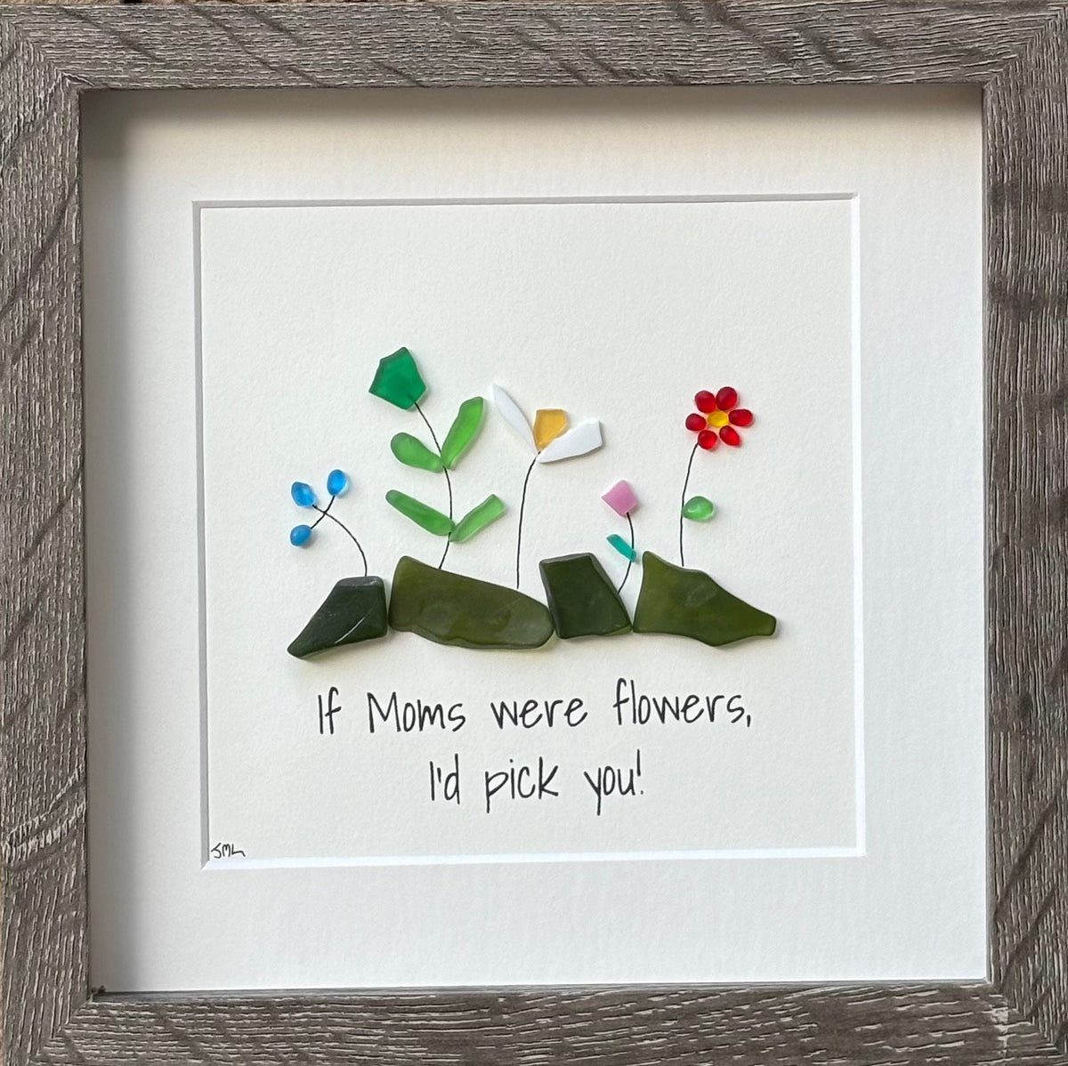 If Moms were flowers, I’d pick you; Gift for Mom, Framed 9x9” Sea Glass Art Captioned, Mother’s Day Gift, Mom Birthday Gift, Unique Gift