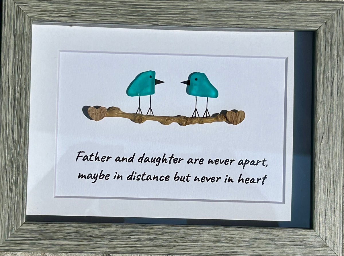 Father and Daughter are Never Apart, Maybe in Distance but Never in Heart, 5x7 Sea Glass Picture, Gift for Dad, Father’s Day