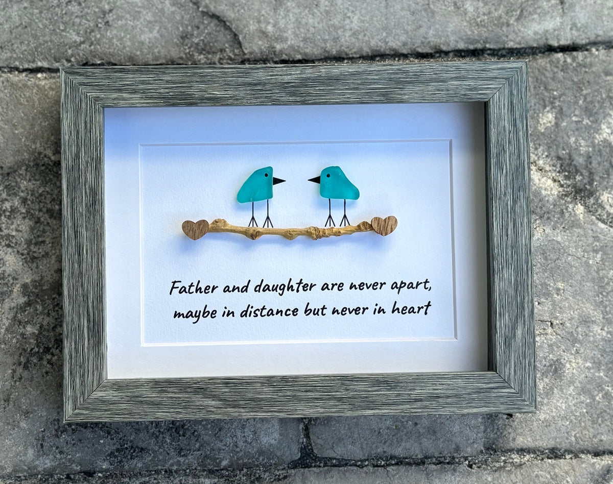 Father and Daughter are Never Apart, Maybe in Distance but Never in Heart, 5x7 Sea Glass Picture, Gift for Dad, Father’s Day