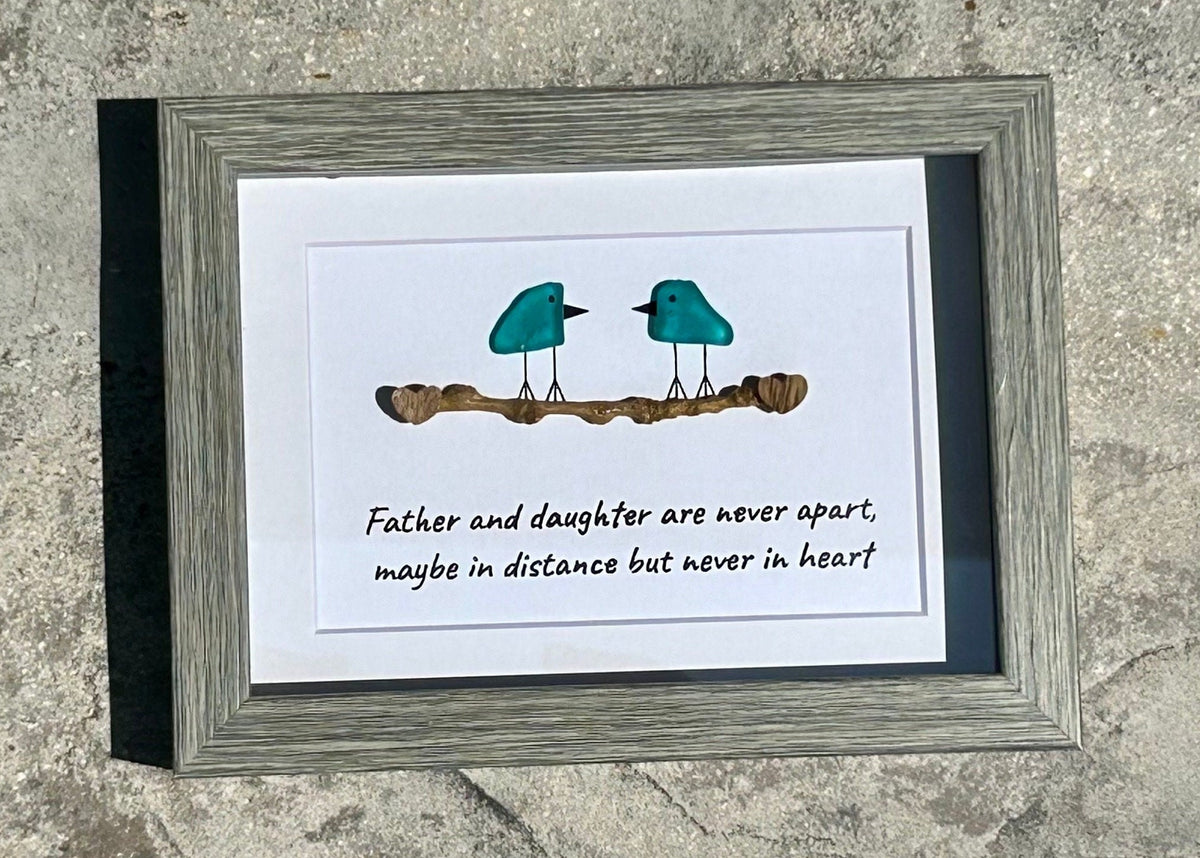 Father and Daughter are Never Apart, Maybe in Distance but Never in Heart, 5x7 Sea Glass Picture, Gift for Dad, Father’s Day