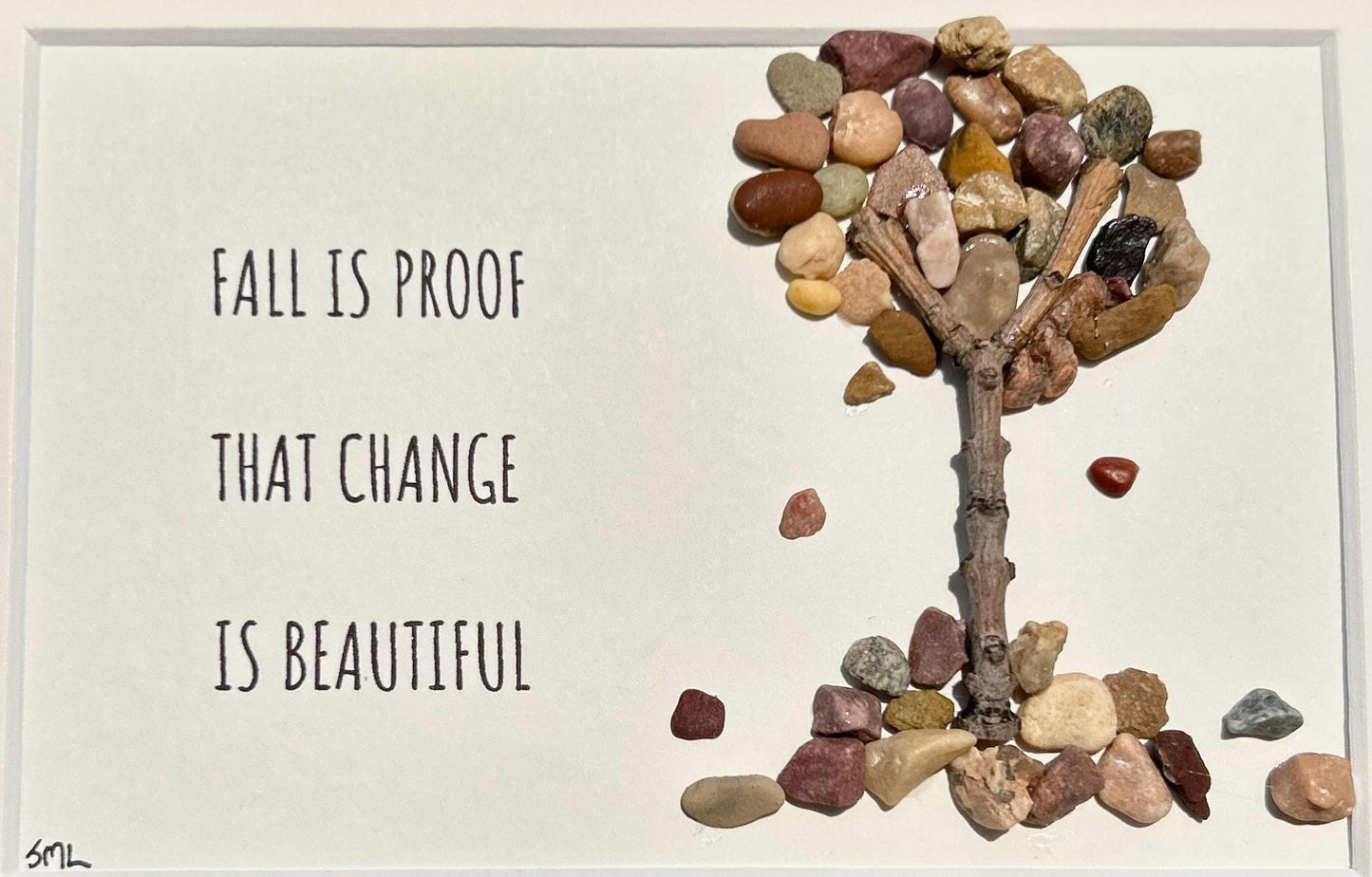 Fall is Proof That Change is Beautiful | Autumn Art | Fall Art | Handmade Natural Artwork | Leaves Changing | 5x7” Sea Glass and Pebble Art