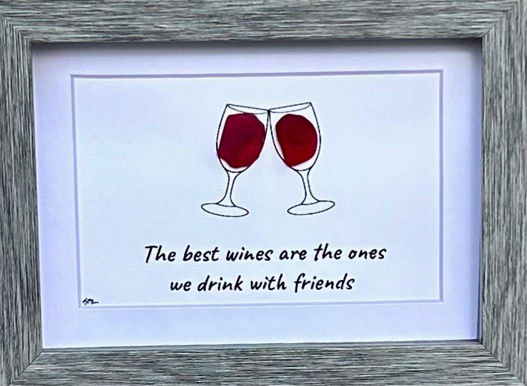The Best Wines Are The Ones We Drink With Friends Sea Glass Art, 5x7 Handmade Art, Bar Decor, Cocktail Art, Housewarming Gift, Wine Lover