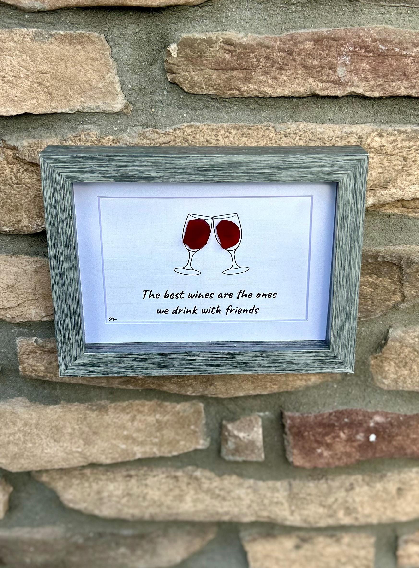 The Best Wines Are The Ones We Drink With Friends Sea Glass Art, 5x7 Handmade Art, Bar Decor, Cocktail Art, Housewarming Gift, Wine Lover