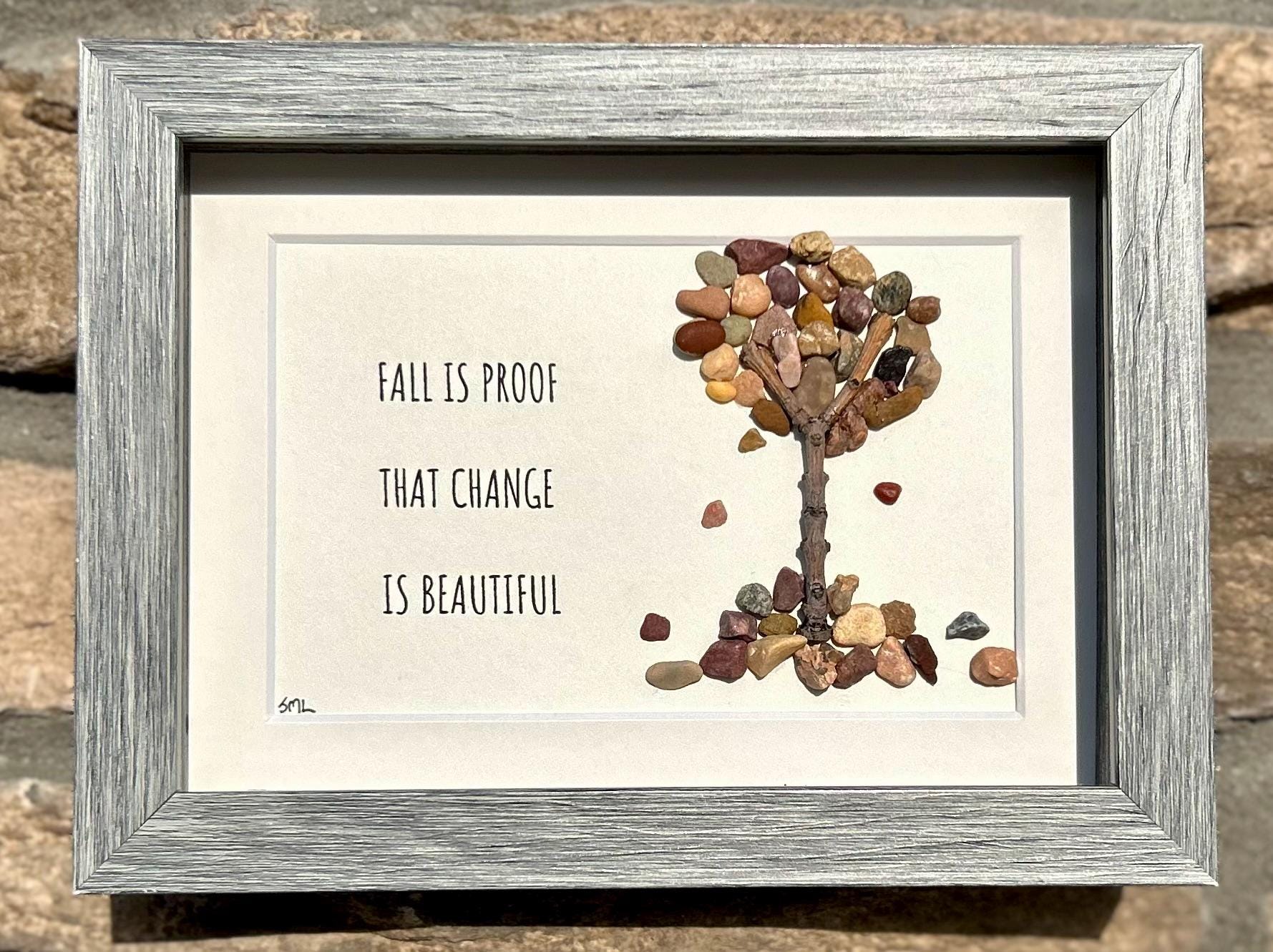 Fall is Proof That Change is Beautiful | Autumn Art | Fall Art | Handmade Natural Artwork | Leaves Changing | 5x7” Sea Glass and Pebble Art