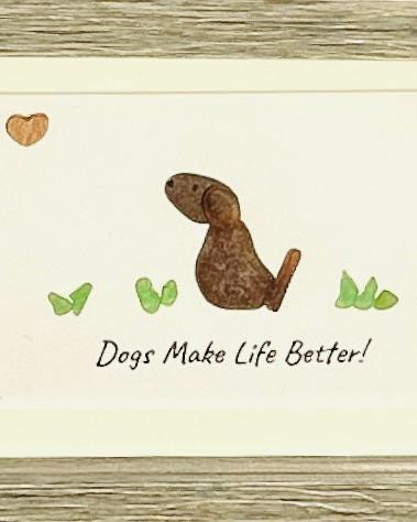 Dogs Make Life Better | 5x7" Handmade Pebble Art Dog Picture | Nature-Inspired Dog Lover Gift