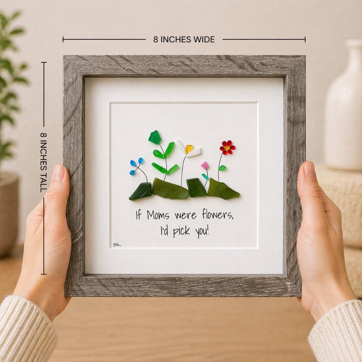If Moms were flowers, I'd pick you | Colorful Flowers | Unique Gift for Mom | Mother’s Day Gift | Mom Birthday Gift | 8x8 Sea Glass Art