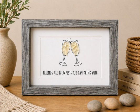 Friends Are Therapists You Can Drink With | Gift for Friend | Champagne, Prosecco | Funny Friend Gift | Funny Artwork | 5x7 Sea Glass Art
