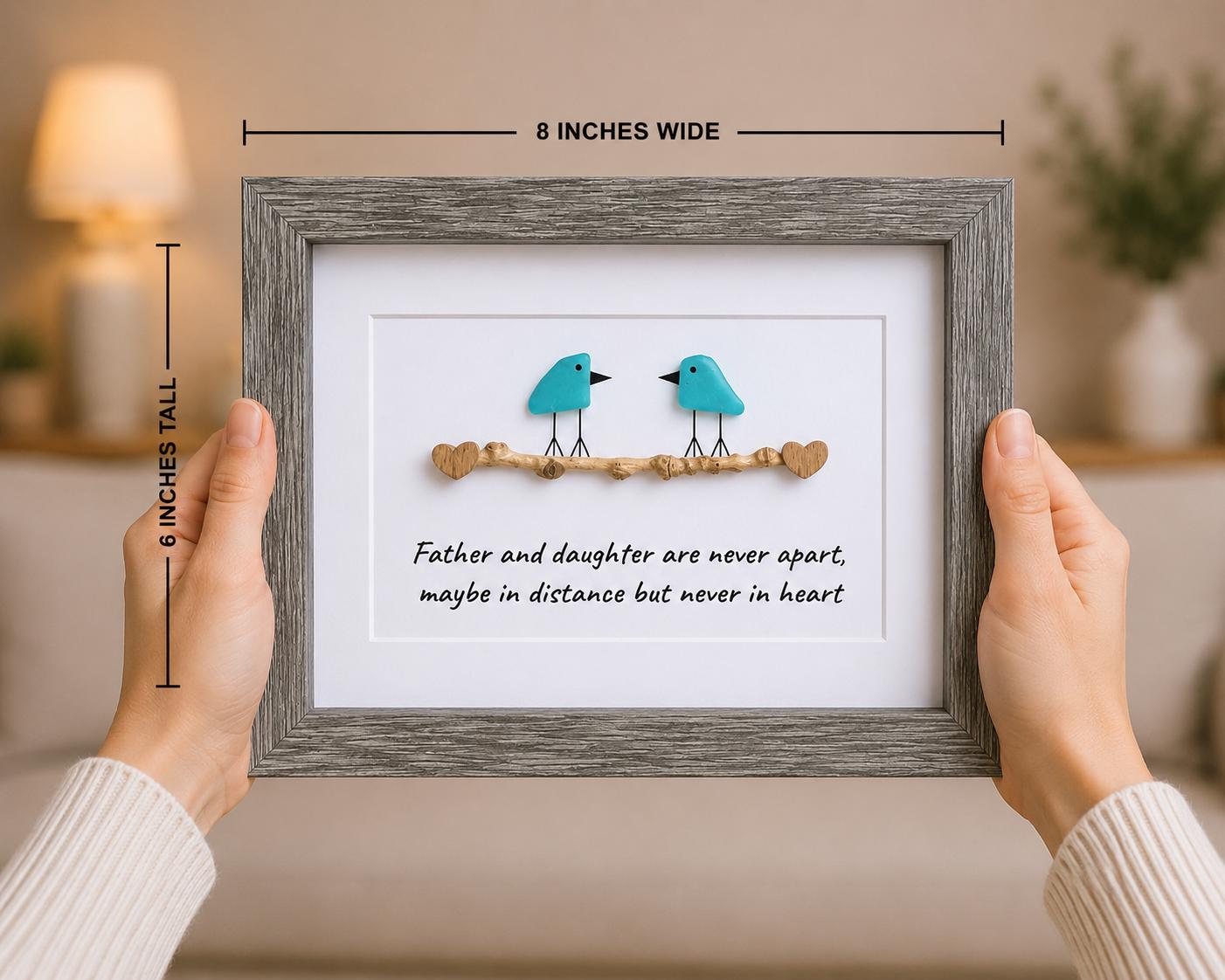 Father and Daughter are Never Apart, Maybe in Distance but Never in Heart | Gift for Dad, Father’s Day, Daughter | 5x7 Blue Sea Glass Art