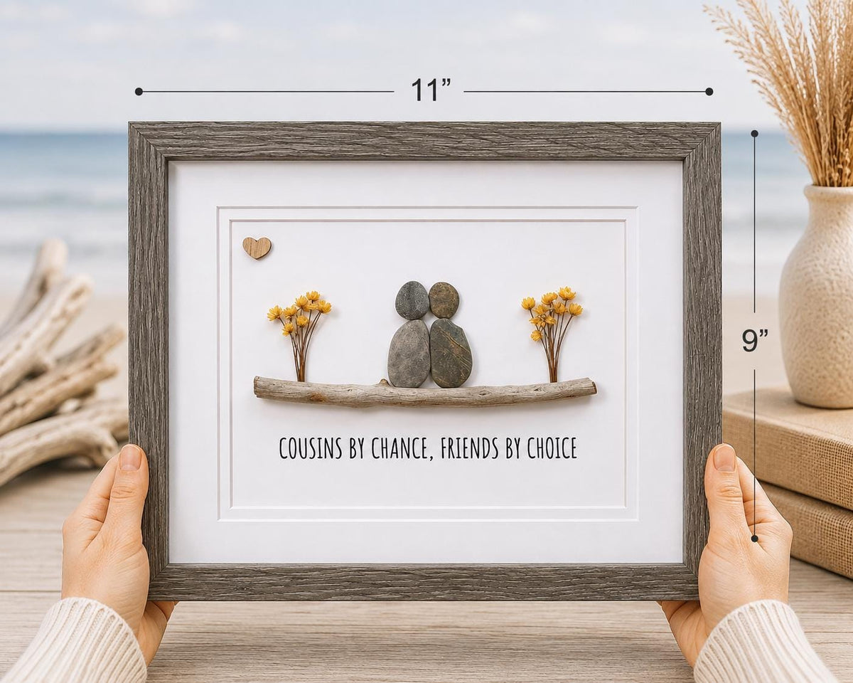Cousins by Chance, Friends by Choice Pebble Art, 8x10"